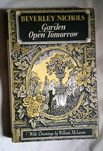 Garden open tomorrow; (9780434512003) by Beverley Nichols