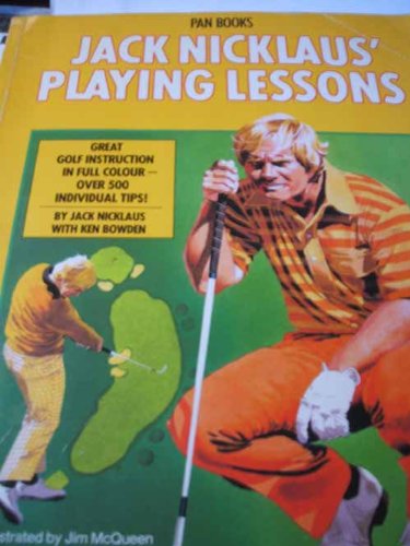 Jack Nicklaus' Playing Lessons (9780434513529) by Jack Nicklaus; Ken Bowden; Jim McQueen