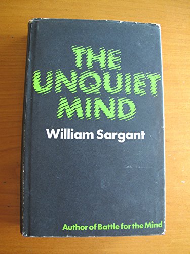 

The Unquiet Mind; the Autobiography of a Physician in Psychological Medicine