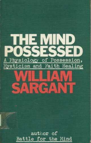 9780434671526: Mind Possessed: Physiology of Possession, Mysticism and Faith Healing