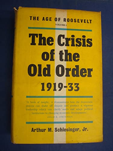 The Crisis of the Old Order 1919-1933 (The Age of Roosevelt Series, Volume 1) (9780434678013) by Schlesinger, Arthur Jr.