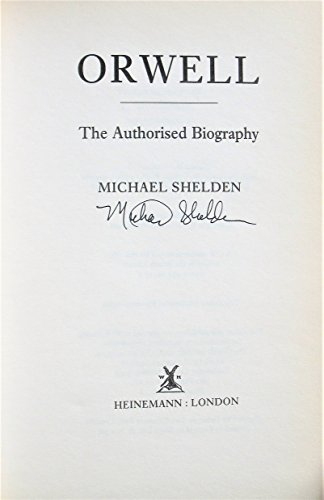 Orwell the Authorised Biography - Shelden Michael