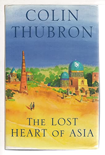 The Lost Heart of Asia (9780434779765) by Colin Thubron