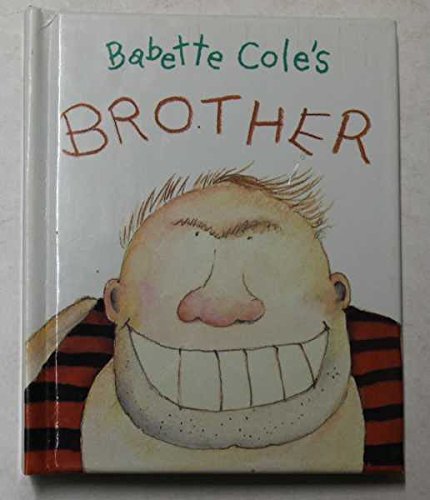 Babette Cole's brother (Revolting Relatives) (9780434801015) by Babette Cole