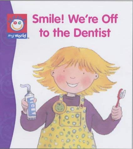 Stock image for Smile! We're Going to the Dentist (My World) for sale by WorldofBooks