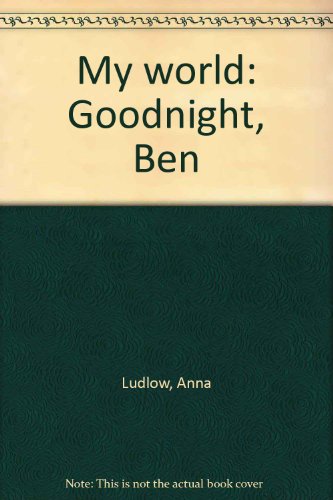 Goodnight Ben (My World) (9780434807499) by Ann Johns