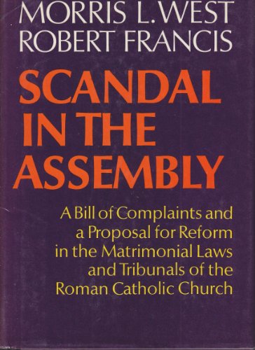 Imagen de archivo de Scandal in the Assembly : A Bill of Complaints and a Proposal for Reform on the Matrimonial Laws and Tribunals of the Roman Catholic Church a la venta por Better World Books