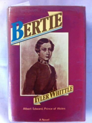 Stock image for Bertie : Albert Edward, Prince of Wales: A Novel for sale by Better World Books: West