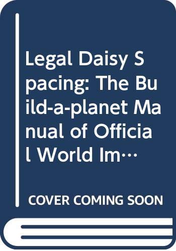 Imagen de archivo de Legal Daisy Spacing: The Build-a-planet Manual of Official World Improvements a la venta por AwesomeBooks