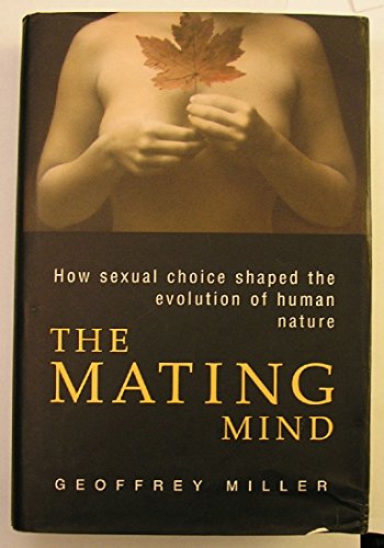 9780434882700: THE MATING MIND : HOW SEXUAL CHOICE SHAPED THE EVOLUTION OF HUMAN NATURE. (Uncorrected Proof Copy),