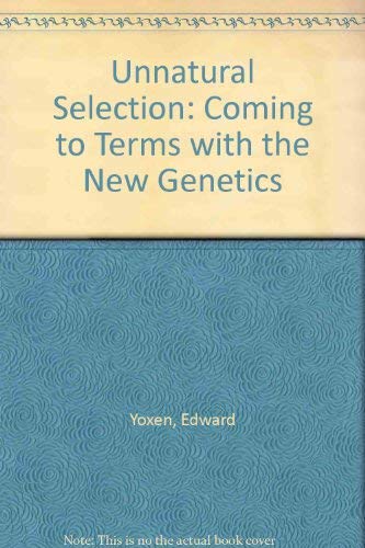 Beispielbild fr UNNATURAL SELECTION?: COMING TO TERMS WITH THE NEW GENETICS. zum Verkauf von Cambridge Rare Books