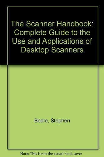 Beispielbild fr The Scanner Handbook: Complete Guide to the Use and Applications of Desktop Scanners zum Verkauf von Reuseabook