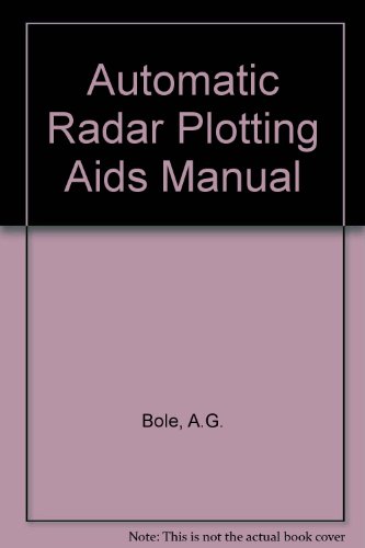 Beispielbild fr Automatic Radar Plotting Aids Manual: A Mariner's Guide to the Use of ARPA zum Verkauf von Anybook.com