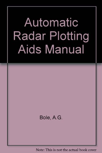 Stock image for Automatic Radar Plotting Aids Manual: A Mariner's Guide to the Use of ARPA for sale by Anybook.com