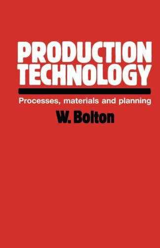Production Technology: Processes, Materials and Planning (9780434901739) by Bolton, W.