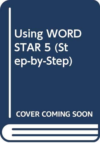 Stock image for Using WORDSTAR 5 (Step-by-Step) for sale by Bahamut Media