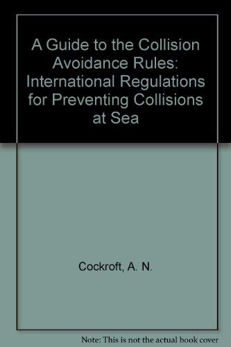 A Guide to the Collision Avoidance Rules: International Regulations for Preventing Collisions at Sea (9780434902743) by Cockroft, A. N.; Lameijer, J. N. F.