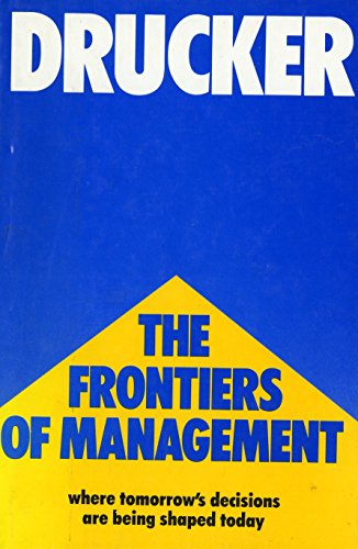 The Frontiers of Management - Drucker, Peter Ferdinand