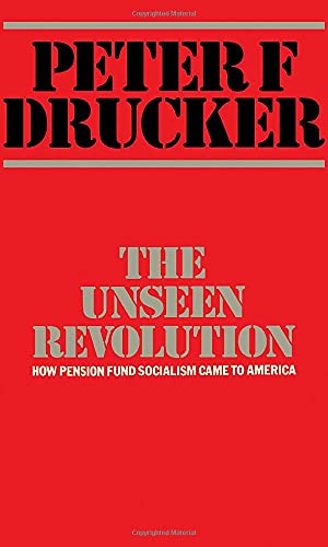 Unseen Revolution: How Pension Fund Socialism Came to America (9780434903993) by Peter F. Drucker