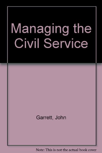 Managing the civil service (9780434906550) by Garrett, John