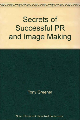 Stock image for The Secrets of Successful Public Relations and Image-Making for sale by WorldofBooks
