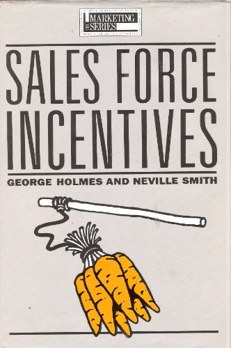 Sales force incentives: How to use them to increase sales ([Marketing series]) (9780434907434) by Holmes, George