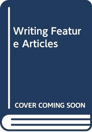 Beispielbild fr Writing Feature Articles: A Practical Guide to Methods and Markets zum Verkauf von AwesomeBooks