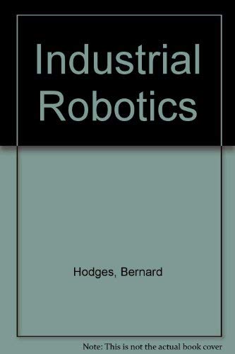 Industrial robotics (9780434907823) by Hodges, Bernard