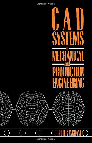 Stock image for Computer Aided Design Systems in Mechanical and Production Engineering for sale by AwesomeBooks