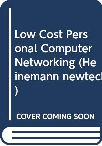 Low Cost Personal Computer Networking (Heinemann Newtech) (9780434908974) by Mike James; S.M. Gee