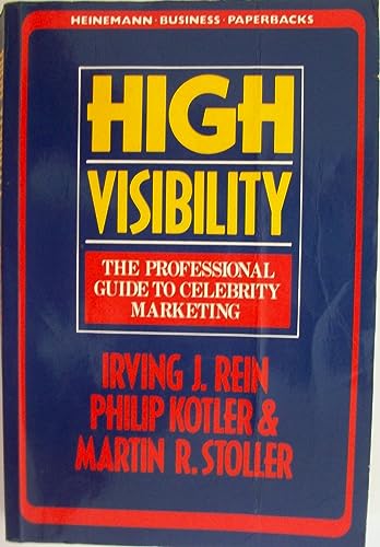 High Visibility: The Professional Guide to Celebrity Marketing (9780434910243) by Kotler, Philip