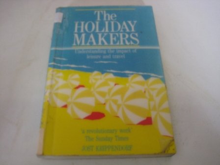 9780434910830: The Holiday Makers: Understanding the Impact of Leisure and Travel