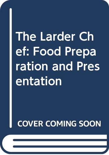 9780434911325: The Larder Chef: Food Preparation and Presentation