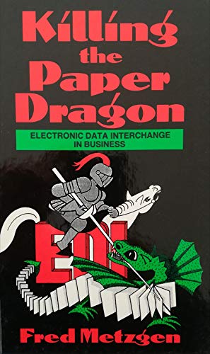 Imagen de archivo de Killing the Paper Dragon. Electronic Data Interchange in Business a la venta por Zubal-Books, Since 1961