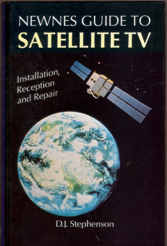 Stock image for Newnes Guide to Satellite TV: Installation, Reception and Repair for sale by WorldofBooks