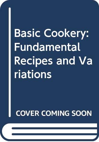 Stock image for Basic Cookery: Fundamental Recipes and Variations for sale by WorldofBooks