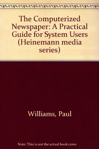 The Computerized Newspaper (The Heinemann Newnes Informatics Ser) (9780434923403) by Williams, Paul