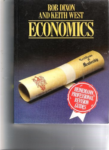 Economics Revision Guide (Heinemann Professional Revision Guides) (9780434923649) by Rob Dixon; Keith West