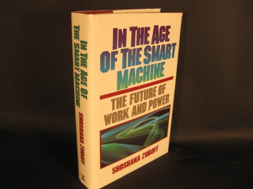 9780434924868: In the Age of the Smart Machine: Future of Work and Power