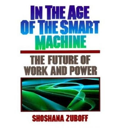 Imagen de archivo de In the Age of the Smart Machine: Future of Work and Power a la venta por medimops