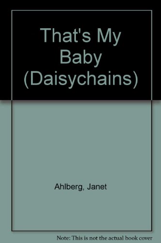 That's My Baby Daisychain 1 (9780434925049) by Ahlberg, J.