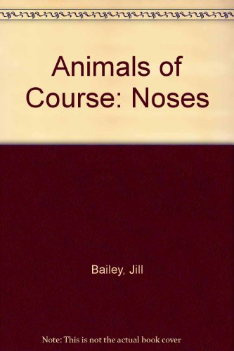 Animals of Course (9780434928125) by Jill Bailey