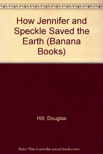 Stock image for How Jennifer and Speckle Saved the Earth for sale by Harry Righton