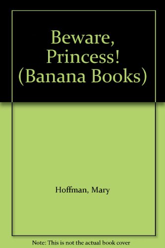 Beware, Princess! (Yellow Bananas) (Banana Books) (9780434930388) by Hoffman, Mary; Riddell, Chris