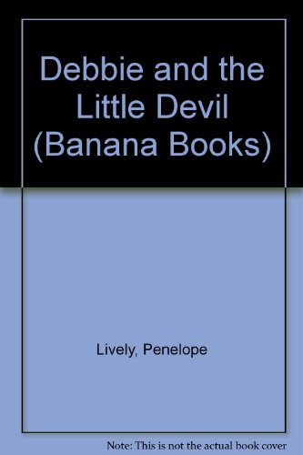 Debbie and the Little Devil (Yellow Bananas) (9780434930470) by Lively, Penelope; Goffe, Toni