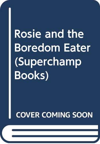 Stock image for Rosie and the Boredom Eater (Superchamp Books) for sale by WorldofBooks