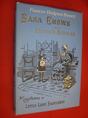 Sara Crewe; or, What Happened at Miss Mitchin's; and, Editha's Burglar