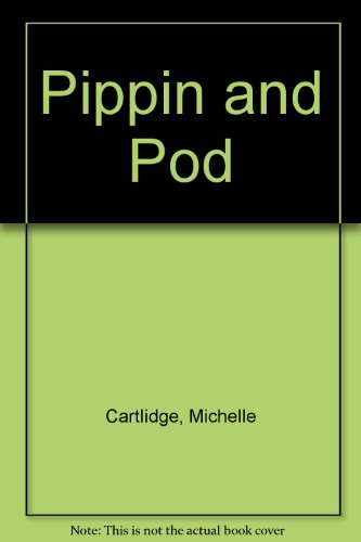 Pippin and Pod - Cartlidge Bty (9780434931408) by CARTLIDGE M