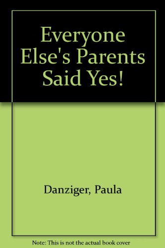 Stock image for Everyone Else's Parents Said Yes! for sale by Peakirk Books, Heather Lawrence PBFA