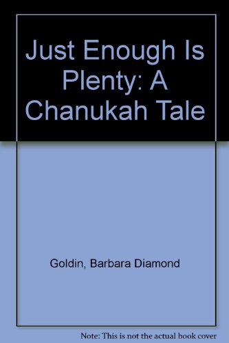 Just Enough Is Plenty: A Chanukah Tale (9780434934966) by Barbara Diamond Goldin
